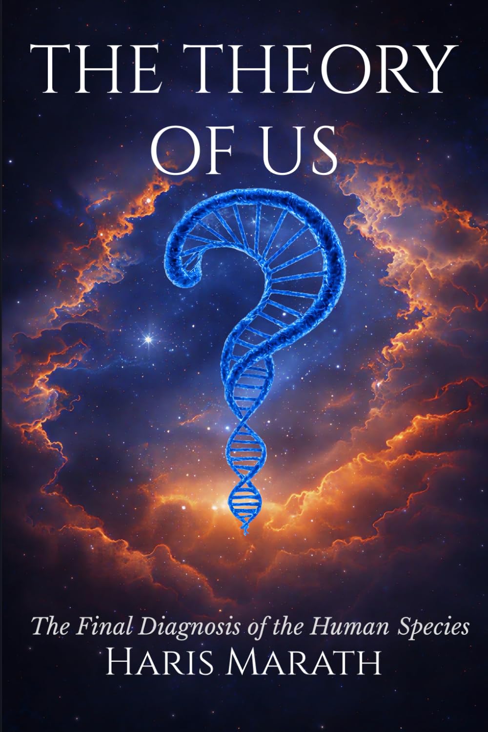 The Theory of Us: The Final Diagnosis of the Human Species