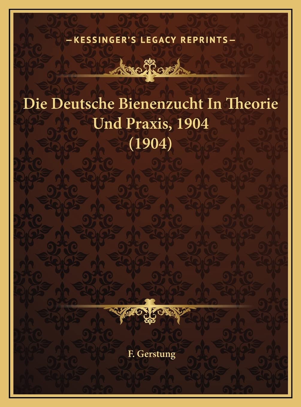 Die Deutsche Bienenzucht In Theorie Und Praxis, 1904 (1904)