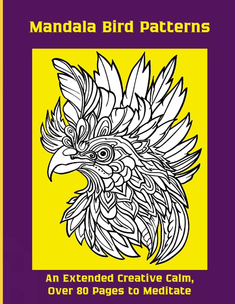 Mandala Bird Patterns: An Extended Creative Calm, Over 80 Pages to Meditate