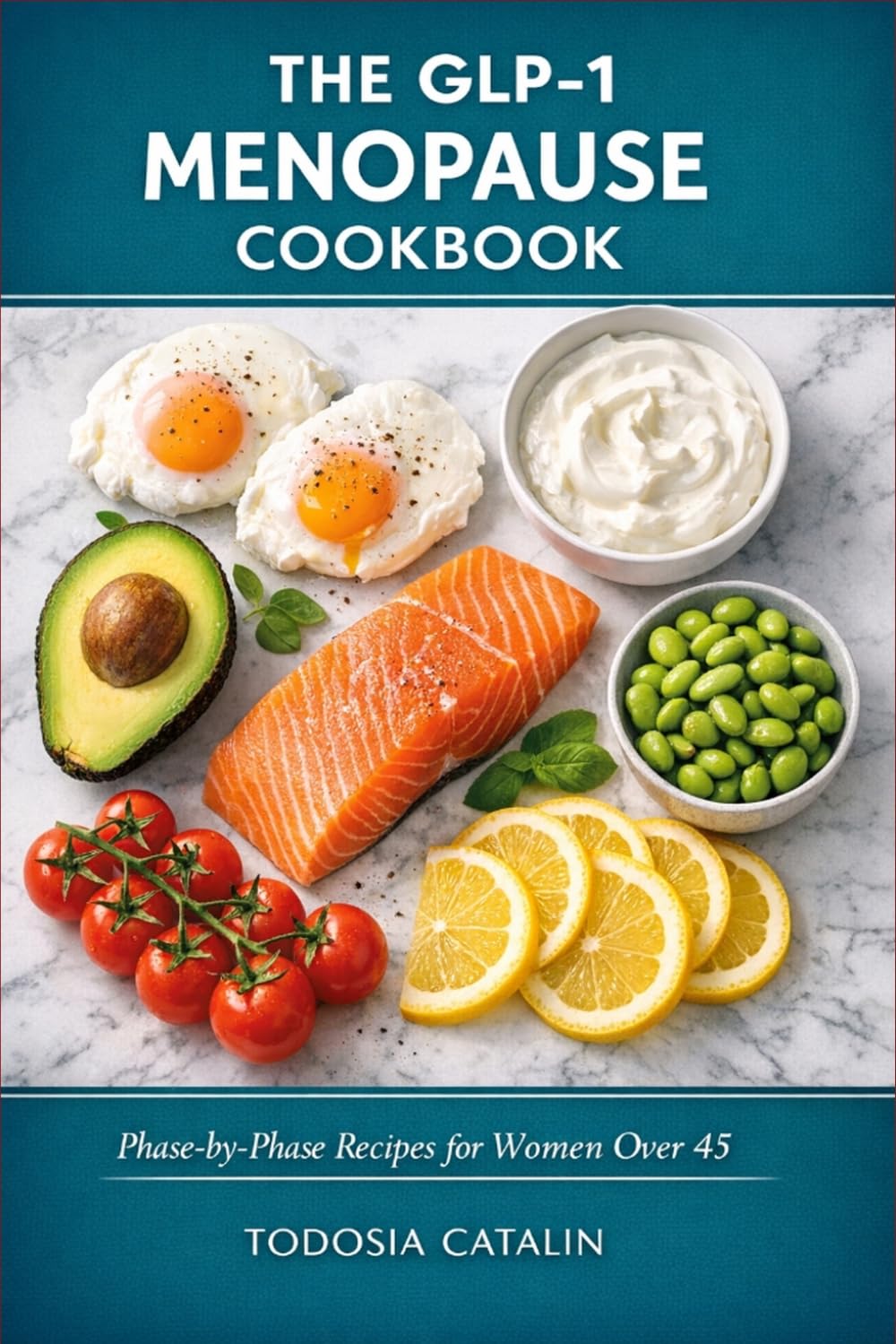 The GLP-1 Menopause Cookbook: Phase-by-Phase High-Protein Recipes for Women Over 45 on Ozempic, Wegovy & Mounjaro — Including the Nausea Protocol, Plateau Fix & Life After GLP-1