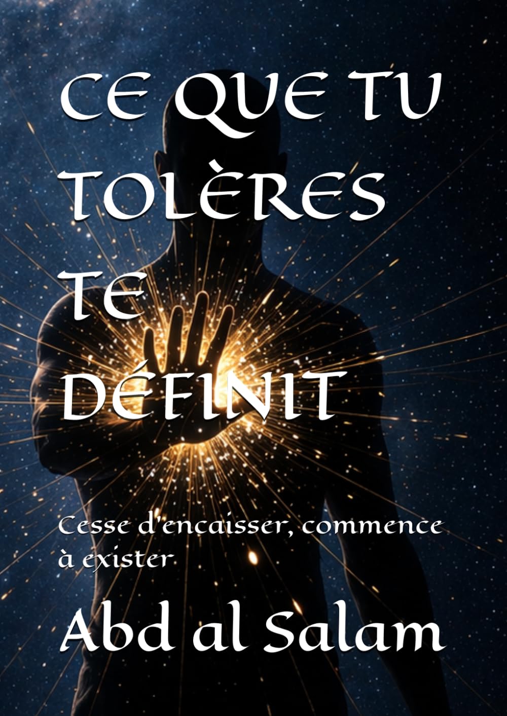 CE QUE TU TOLÈRES TE DÉFINIT: Cesse d'encaisser, commence à exister (Schémas et psychologie)