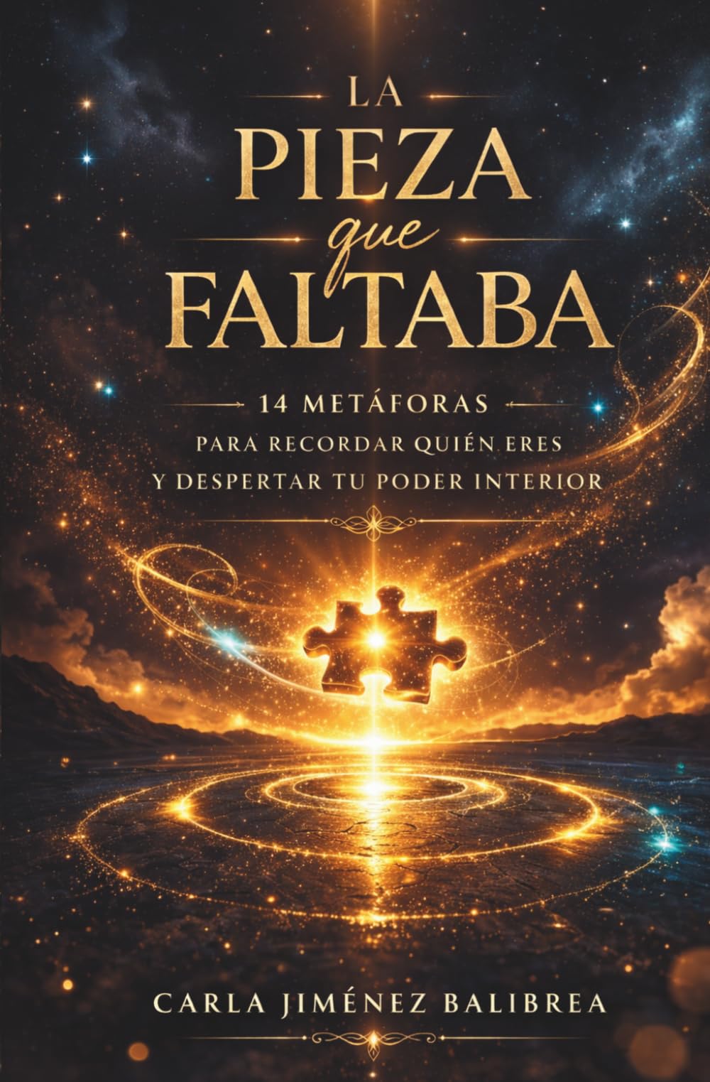 La pieza que faltaba: 14 metáforas para recordar quién eres y despertar tu poder interior