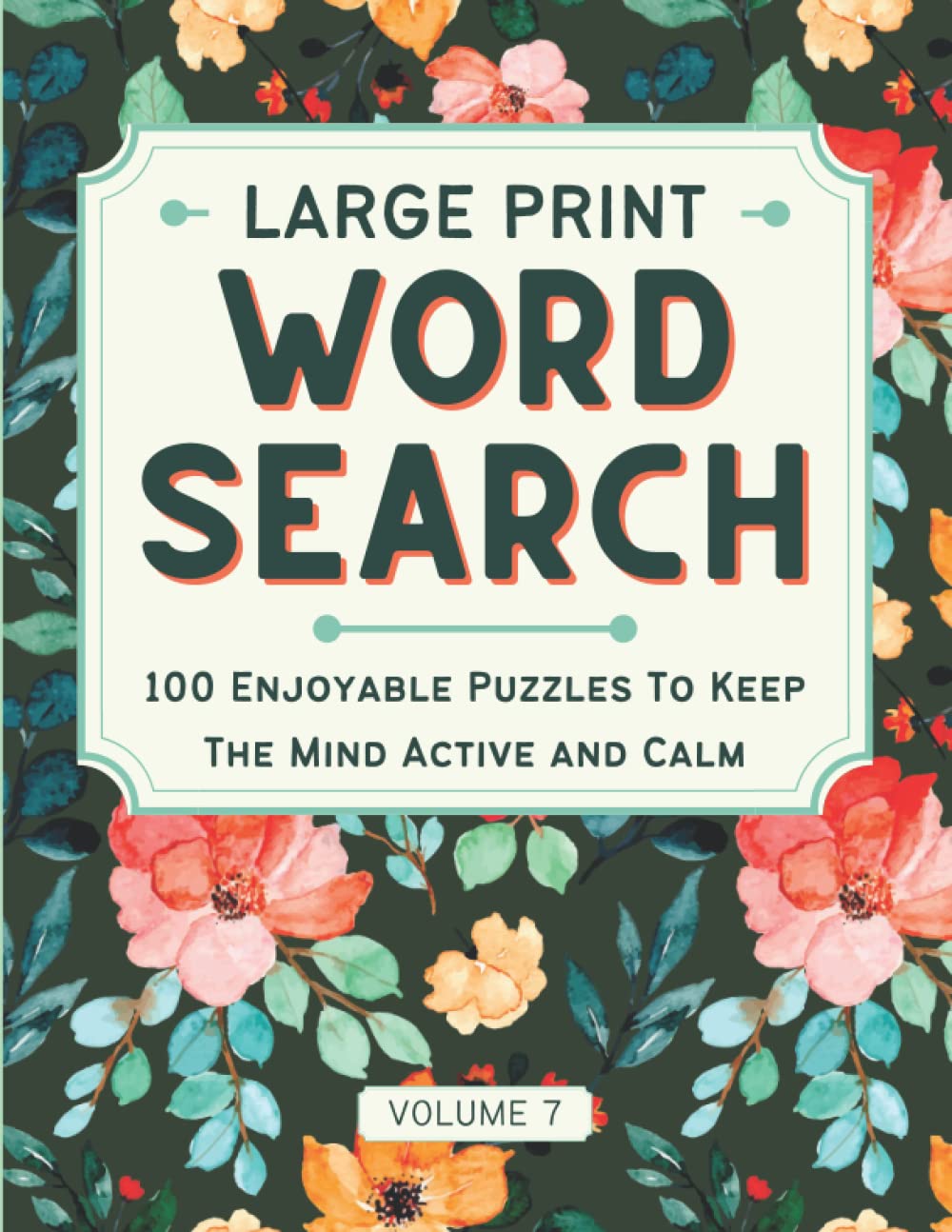 Large Print Word Search: Lovely and Easy-to-Read Word Search for Adults, 100 Enjoyable Puzzles to Keep the Mind Active and Calm, with Solutions, Vol 7