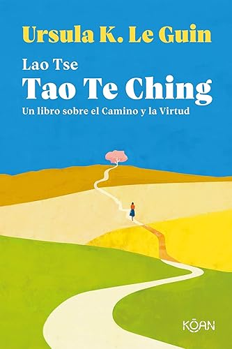 Tao Te Ching: Un libro sobre el camino y la virtud / A Book About the Way and the Power of the Way