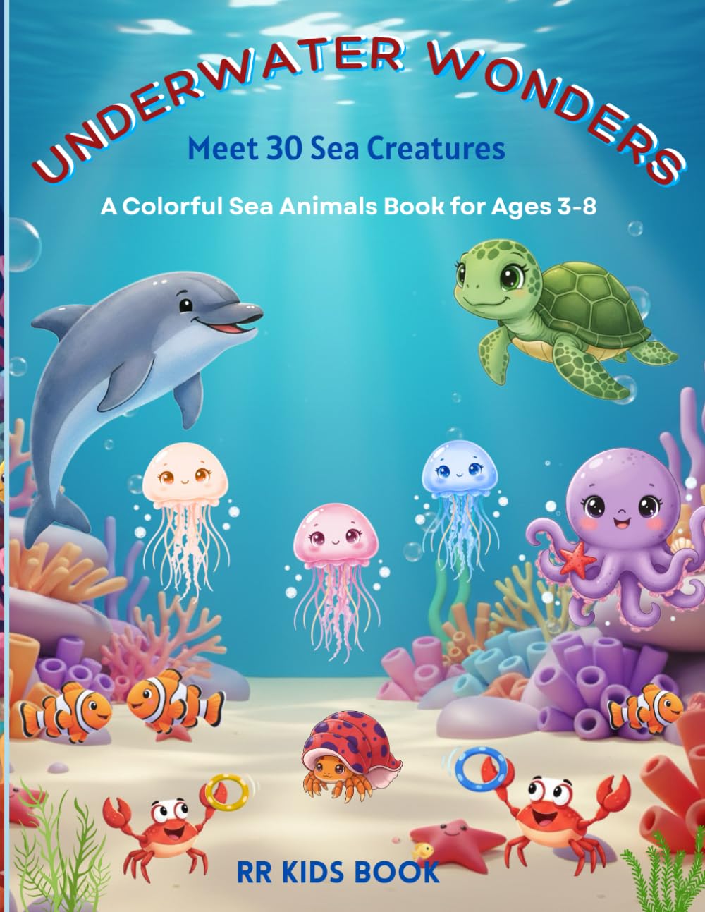 Underwater Wonders: Meet 30 Sea Creatures: A Colorful Sea Animals Book for Ages 3-8