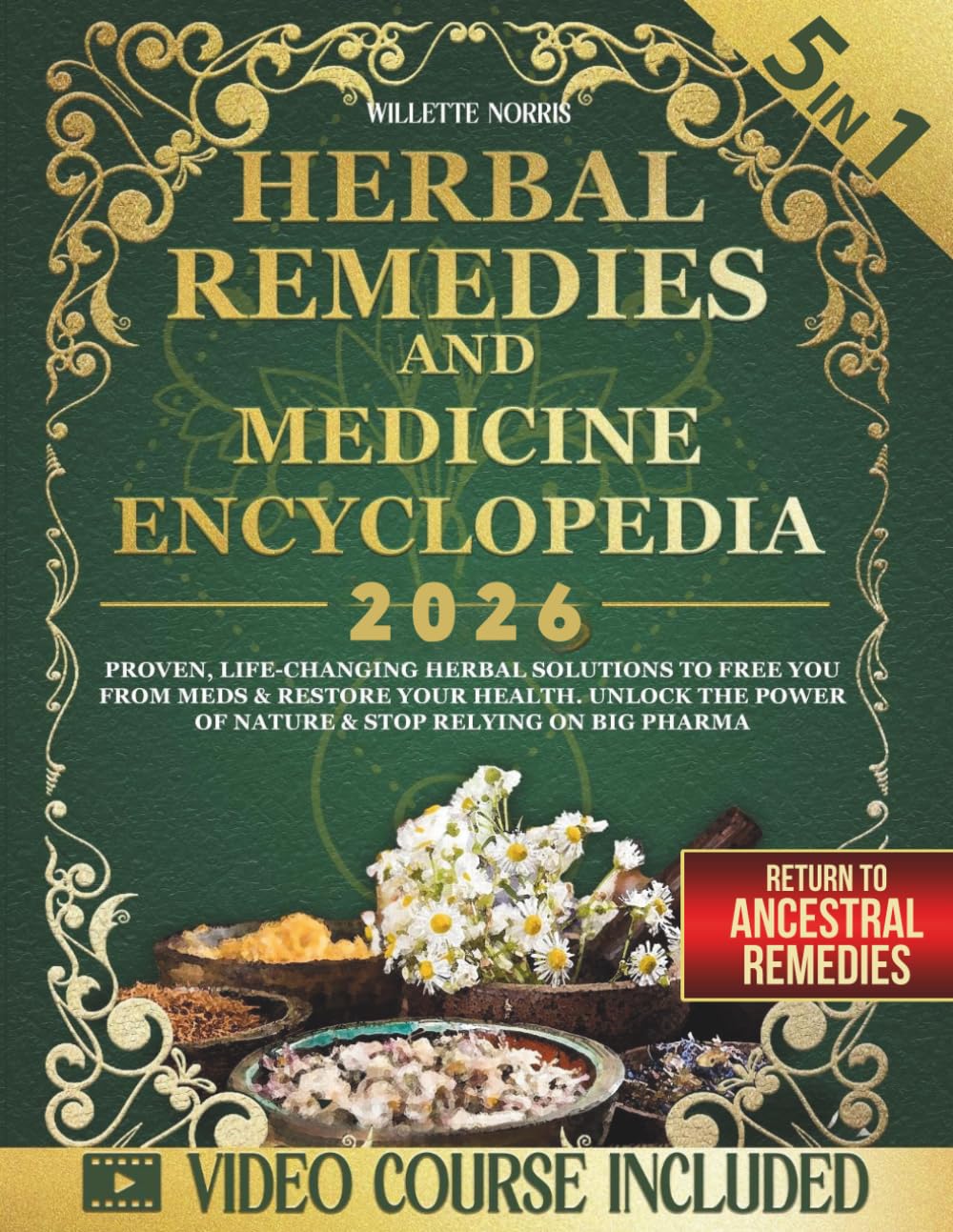 Herbal Remedies and Natural Medicine Encyclopedia: Proven, Life-Changing Herbal Solutions to Free You from Meds & Restore Your Health. Unlock the Power of Nature & Stop Relying on Big Pharma