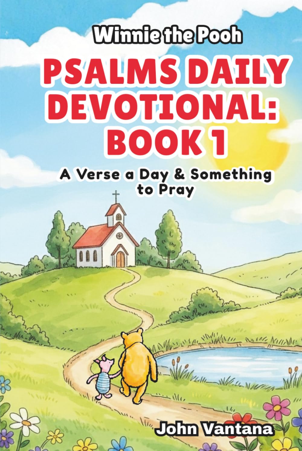 Psalms Daily Devotional: Book 1: With Winnie-the-Pooh: A Verse A Day & Something To Pray: Days 1-30 (6x9) (Honey Tree Tales)