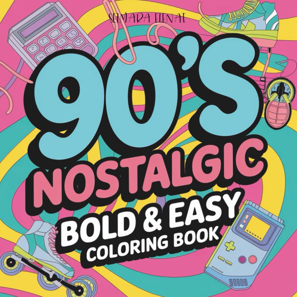 90'S NOSTALGIC BOLD & EASY COLORING BOOK: Fun Retro Designs from the 90s – Thick Lines for Easy and Relaxing Coloring