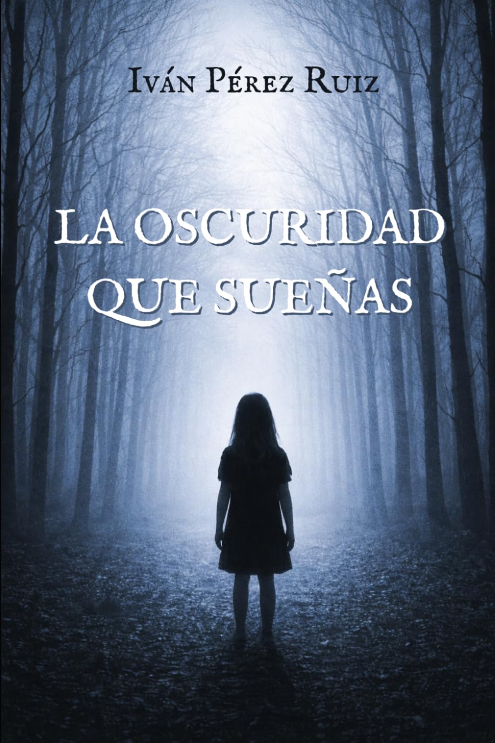 LA OSCURIDAD QUE SUEÑAS: 1 (Lo Que Nace en la Oscuridad)