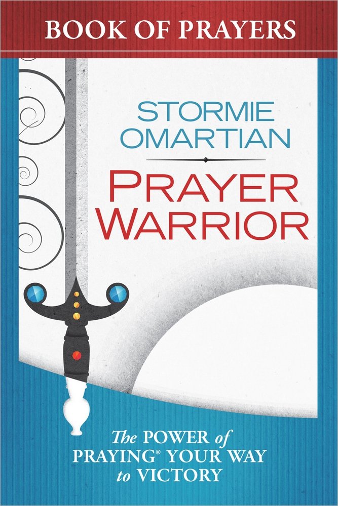 Prayer Warrior Book of Prayers: The Power of Praying Your Way to Victory Mass Market Paperback – September 1, 2013
