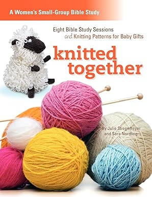 Knitted Together: Eight Bible Study Sessions and Knitting Patterns for ...