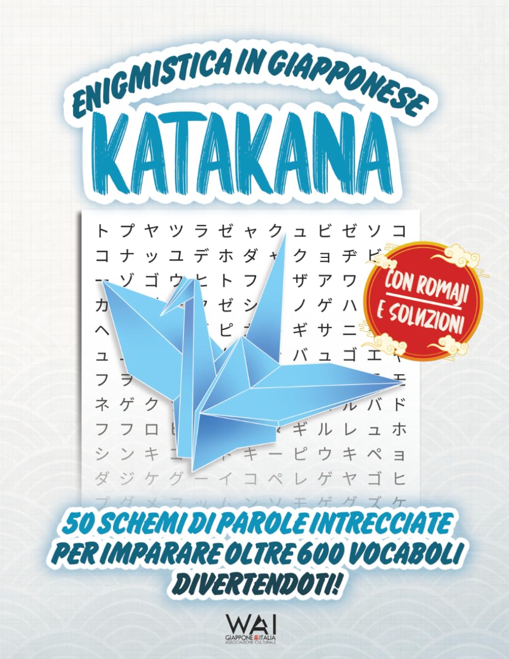 Enigmistica in Giapponese: Katakana: 50 Schemi di Parole Intrecciate in Katakana per Imparare 600 Vocaboli Divertendoti! | Giochi di Parole in ... ideale per lo Studio e il JLPT N5