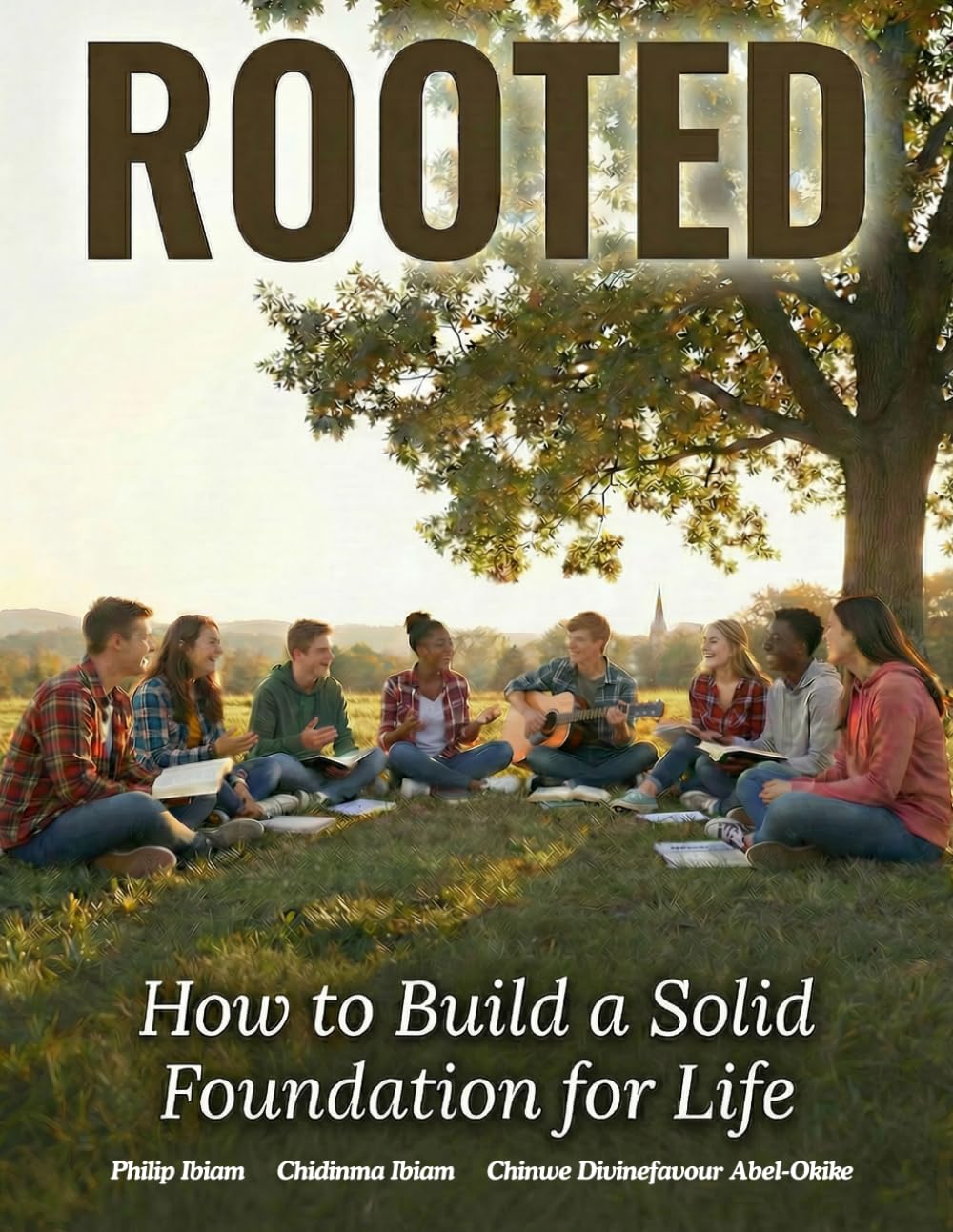 Rooted: How to Build a Solid Foundation for Life
