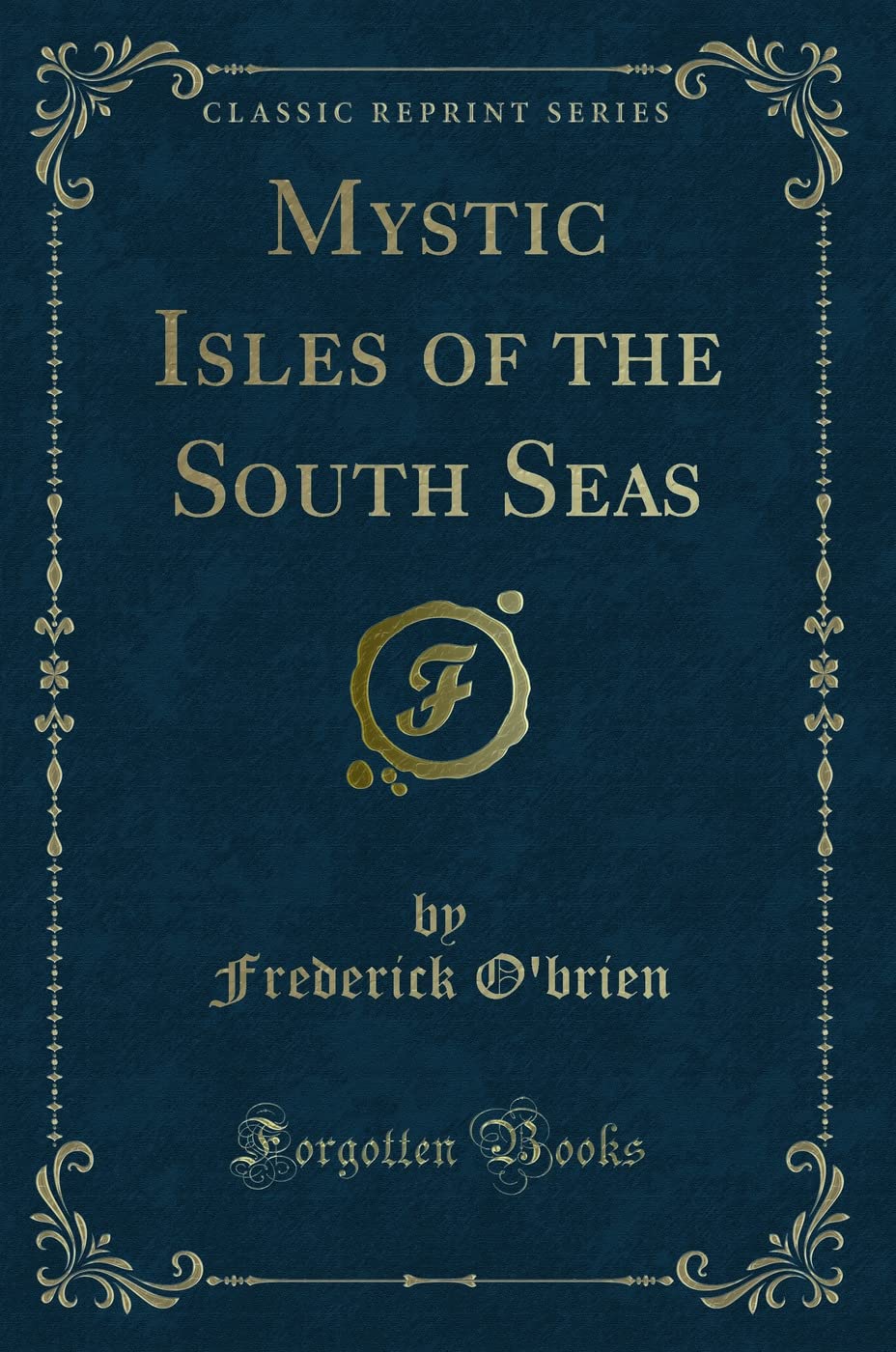 Mystic Isles of the South Seas (Classic Reprint)