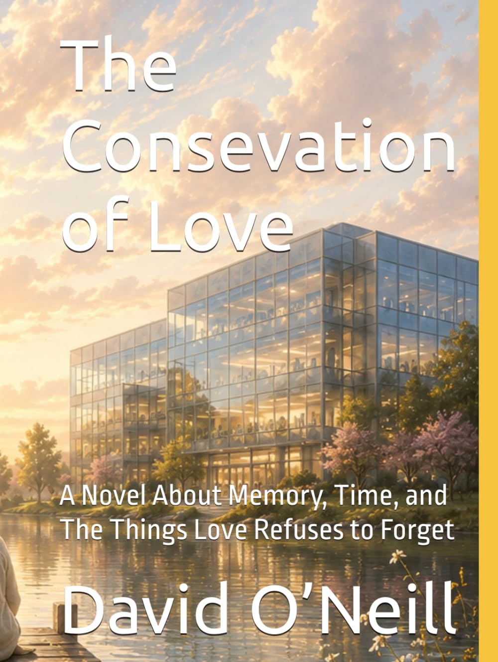 The Conservation of Love: A Novel About Memory, Time, and The Things Love Refuses to Forget