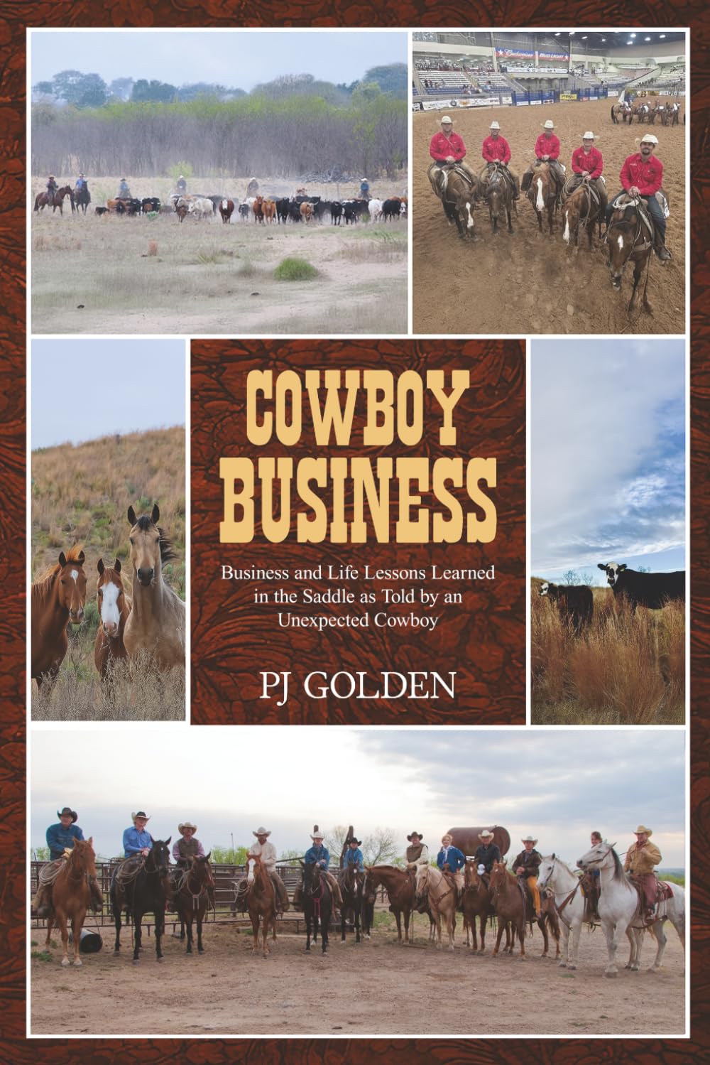 Cowboy Business: Business and Life Lessons Learned in the Saddle As Told by an Unexpected Cowboy