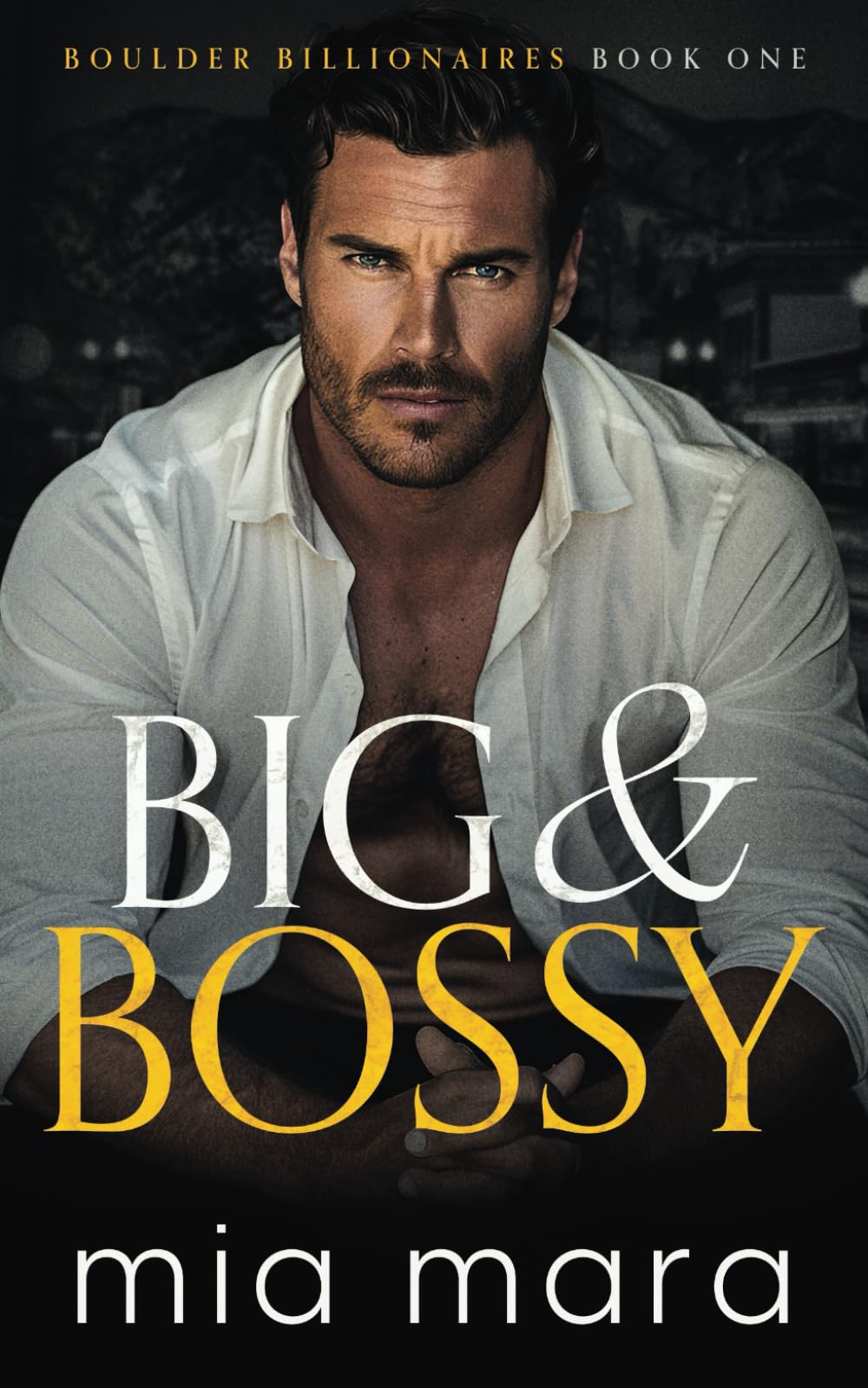Big & Bossy: A Fake Engagement Second Chance Romance (Boulder Billionaires)