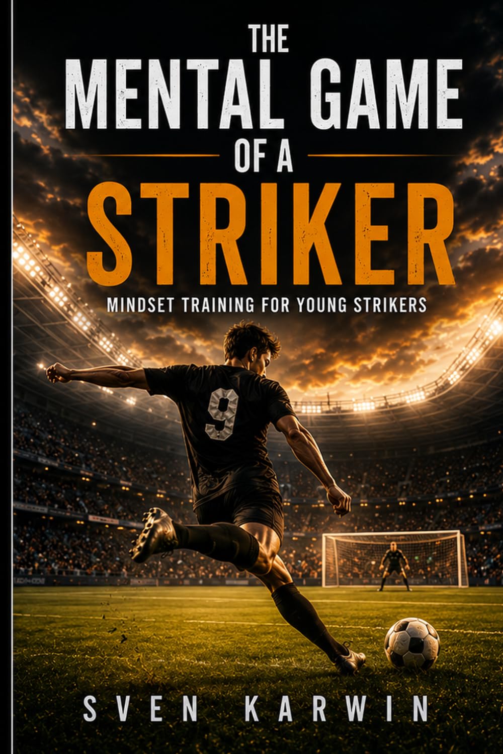 The Mental Game of a Striker: Mindset Training for Young Strikers