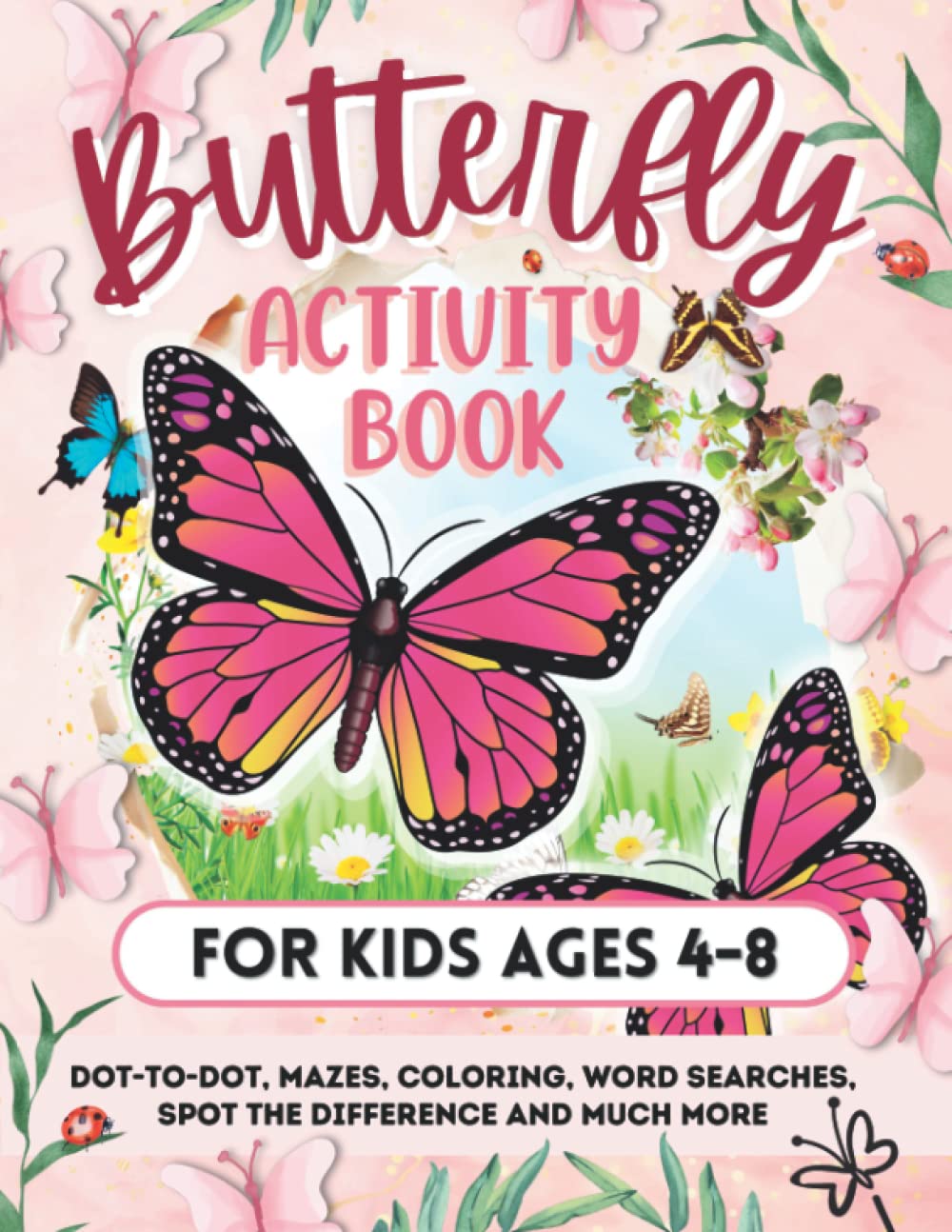 Butterfly Activity Book for Kids Ages 4-8: Includes Coloring, Dot to Dot, Mazes, Spot the Difference, Drawing Tasks, Scissor Skills and Much More