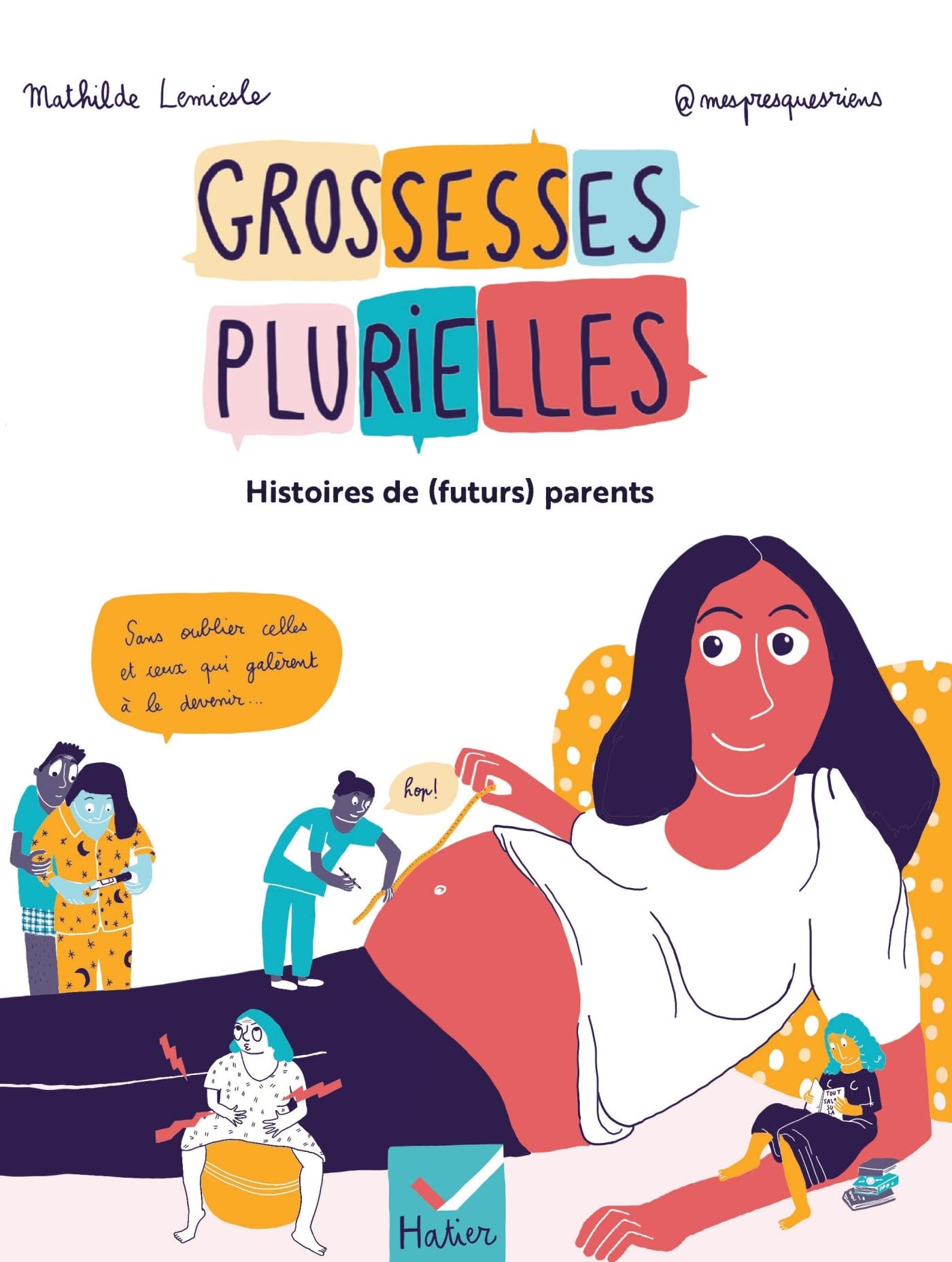 Grossesses plurielles - Histoires de (futurs) parents: Des témoignages vivants et illustrés pour mettre en lumière les vérités plurielles de la grossesse