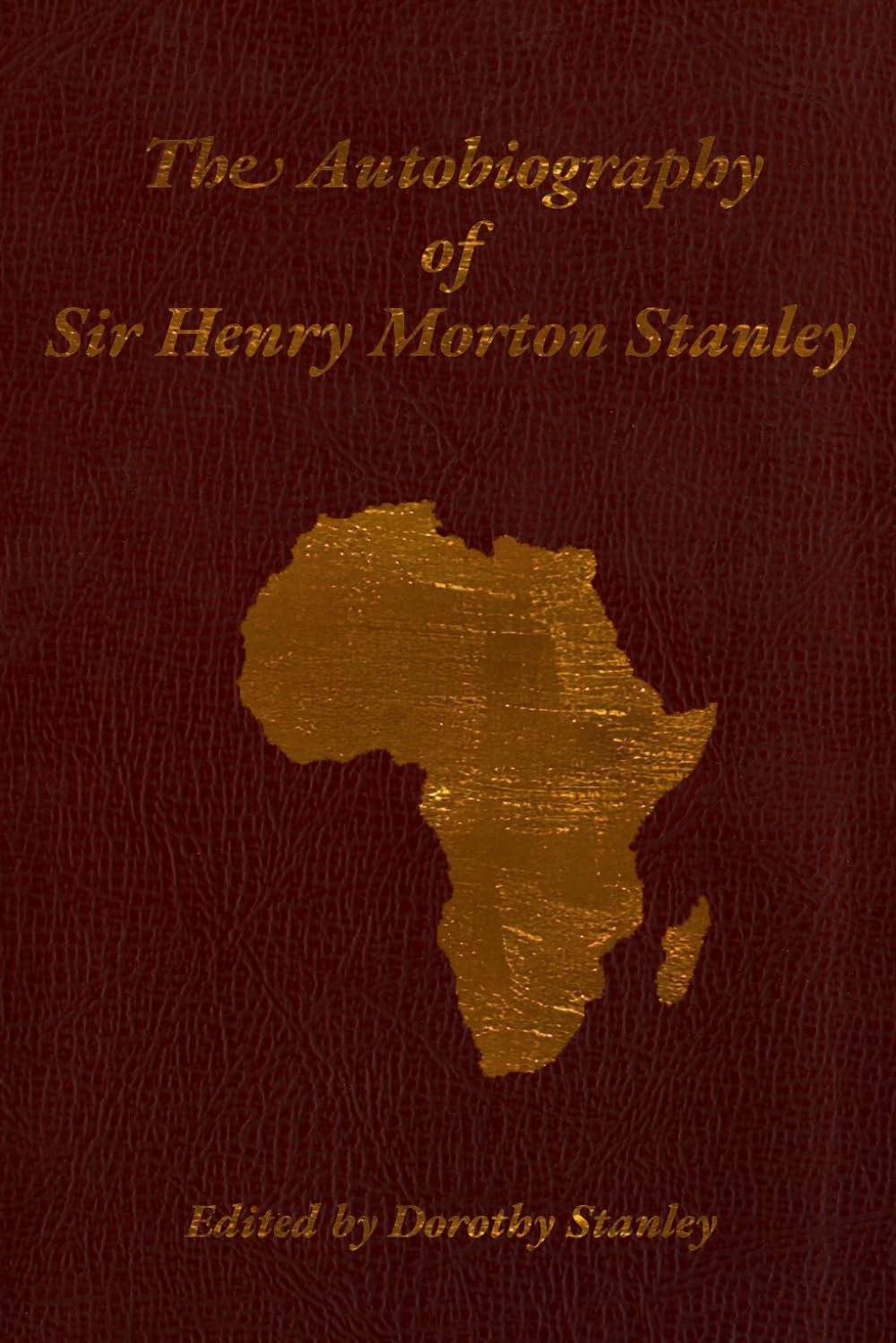 The Autobiography of Sir Henry Morton Stanley