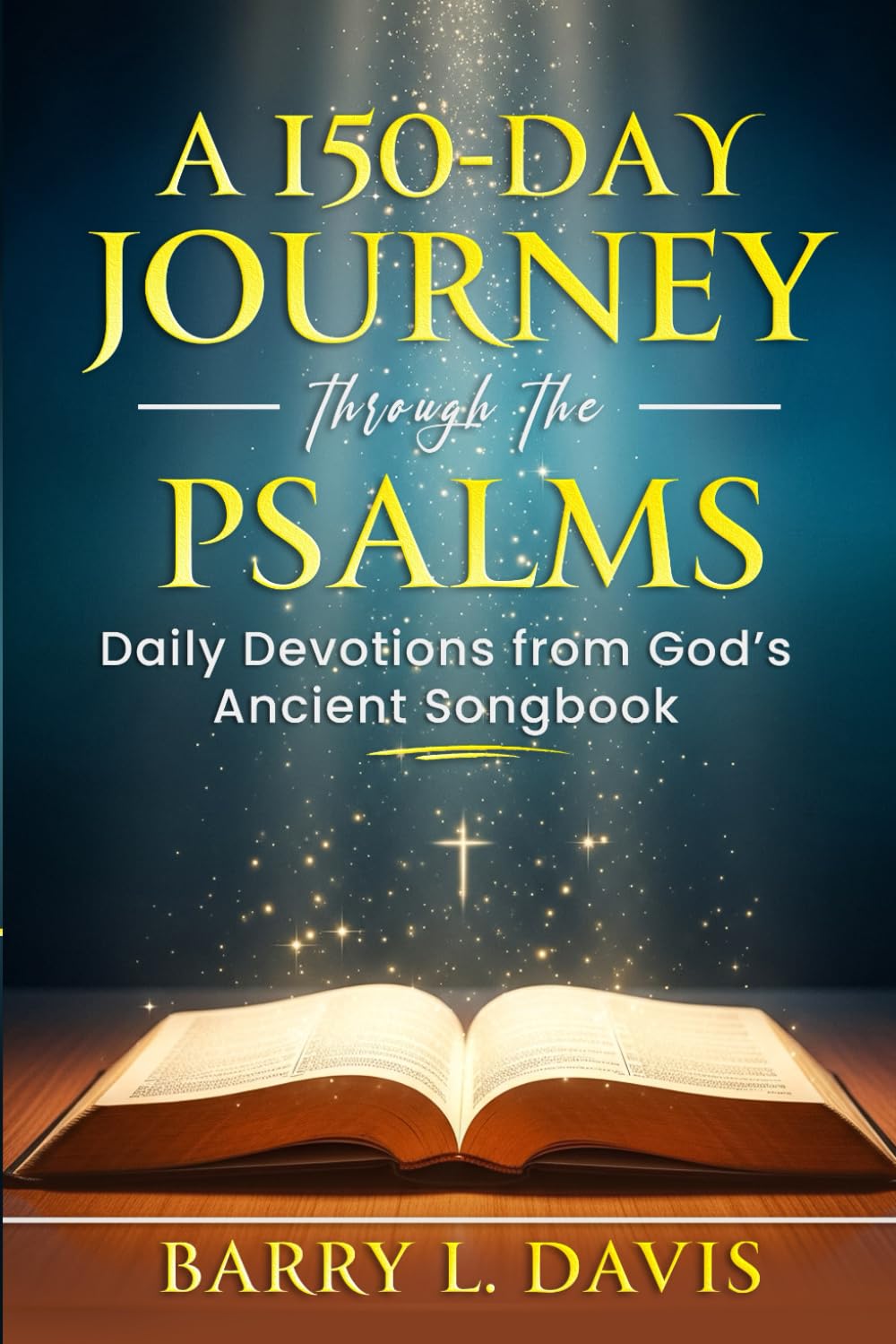 A 150-Day Journey through the Psalms: Daily Devotions from God’s Ancient Songbook