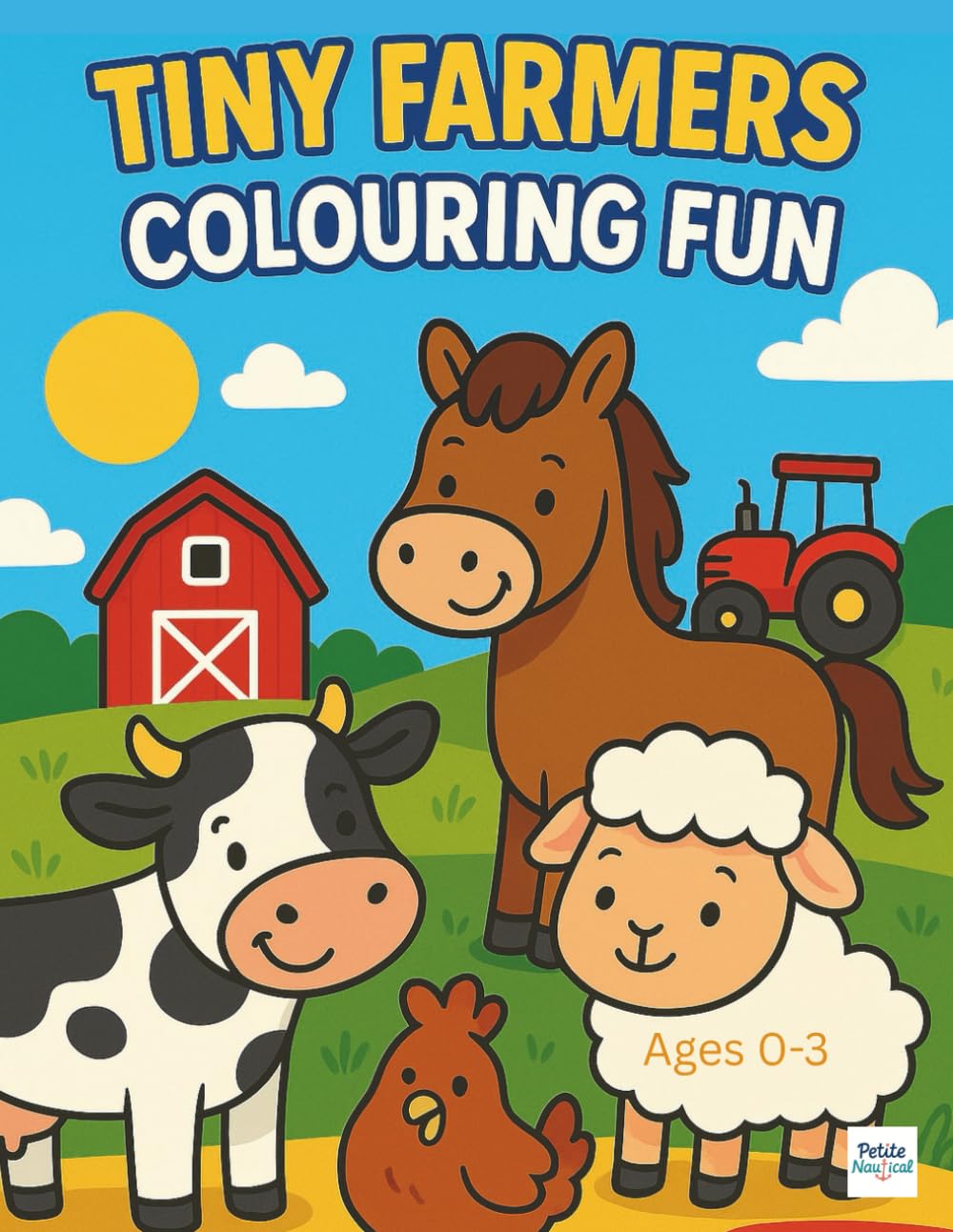 Tiny Farmers Colouring Fun: Colouring book for Ages 0 - 3