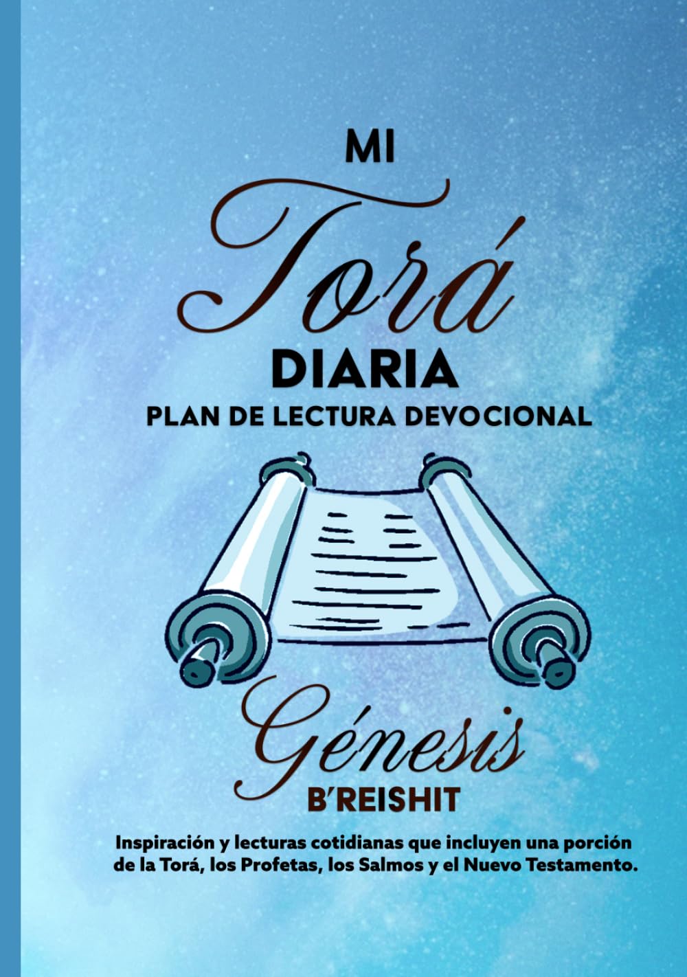 MI TORÁ DIARIA PLAN DE LECTURA DEVOCIONAL GÉNESIS