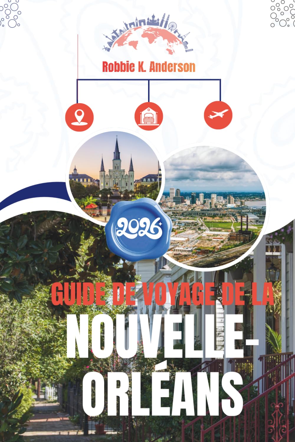 GUIDE DE VOYAGE DE LA NOUVELLE-ORLÉANS 2026: Là où les nuits sont longues et où la ville ne cesse jamais de chanter