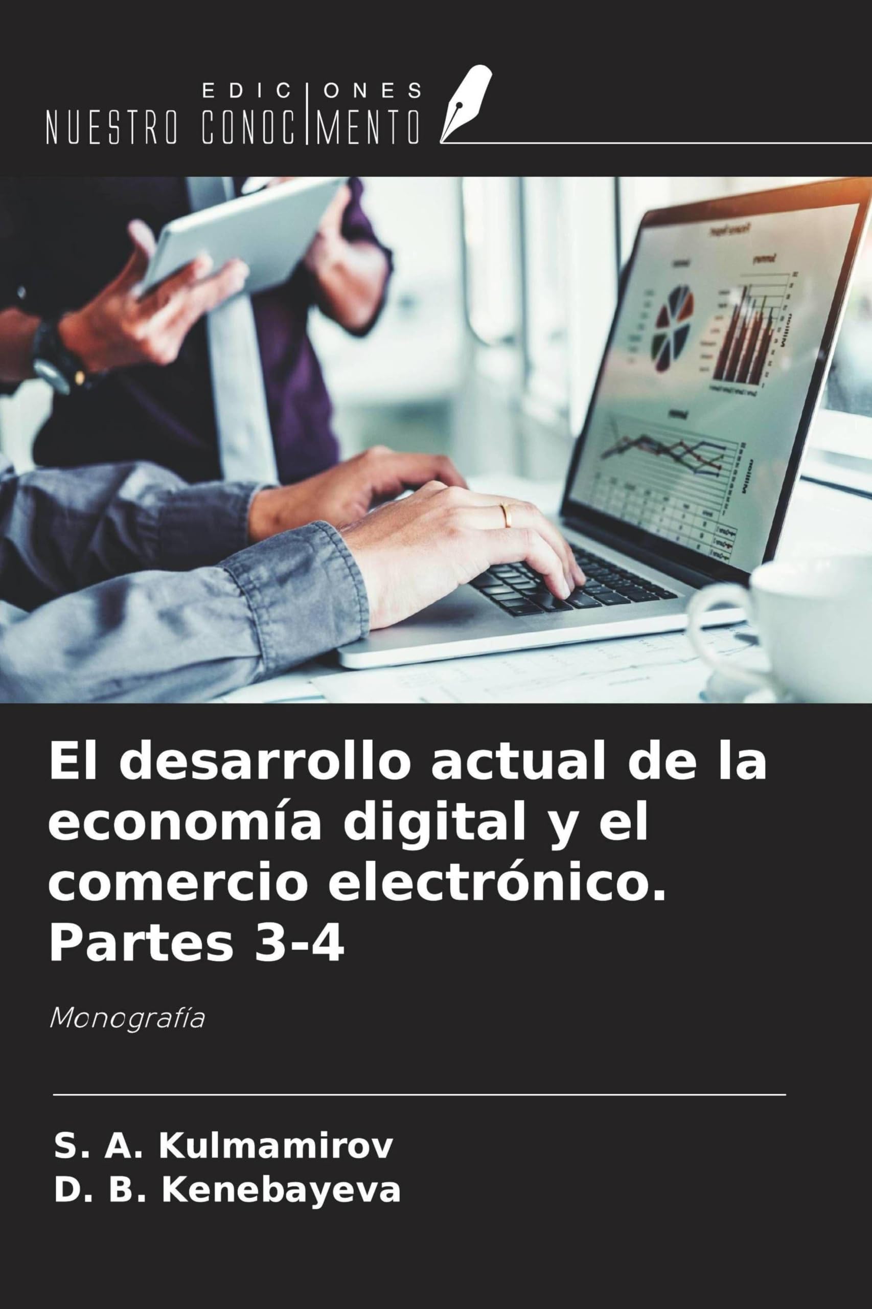 El desarrollo actual de la economía digital y el comercio electrónico. Partes 3-4: Monografía