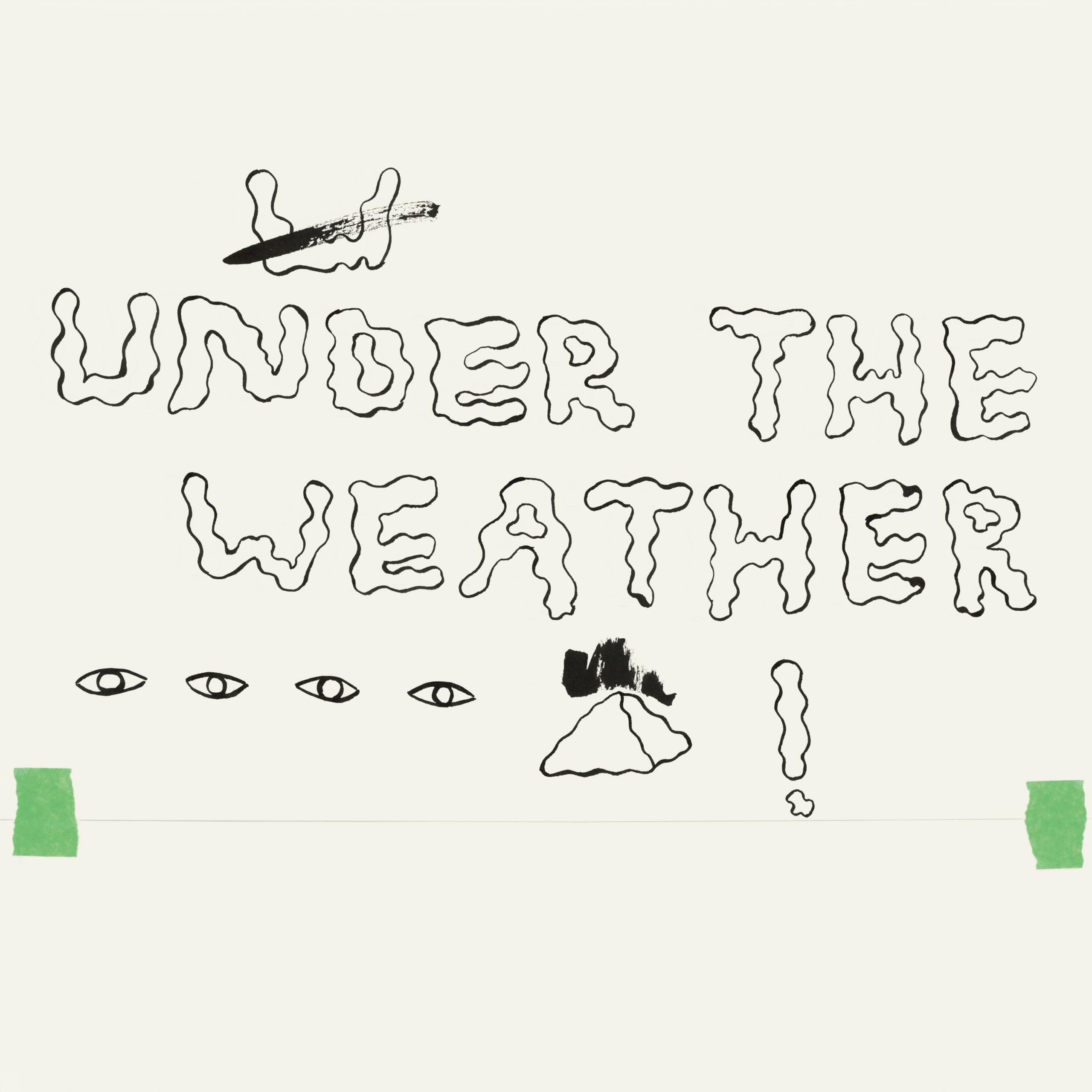 UNDER THE WEATHER