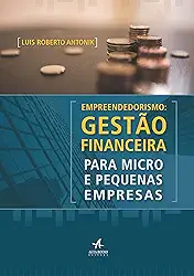 Empreendedorismo: Gestão Financeira Para Micro e Pequenas Empresas