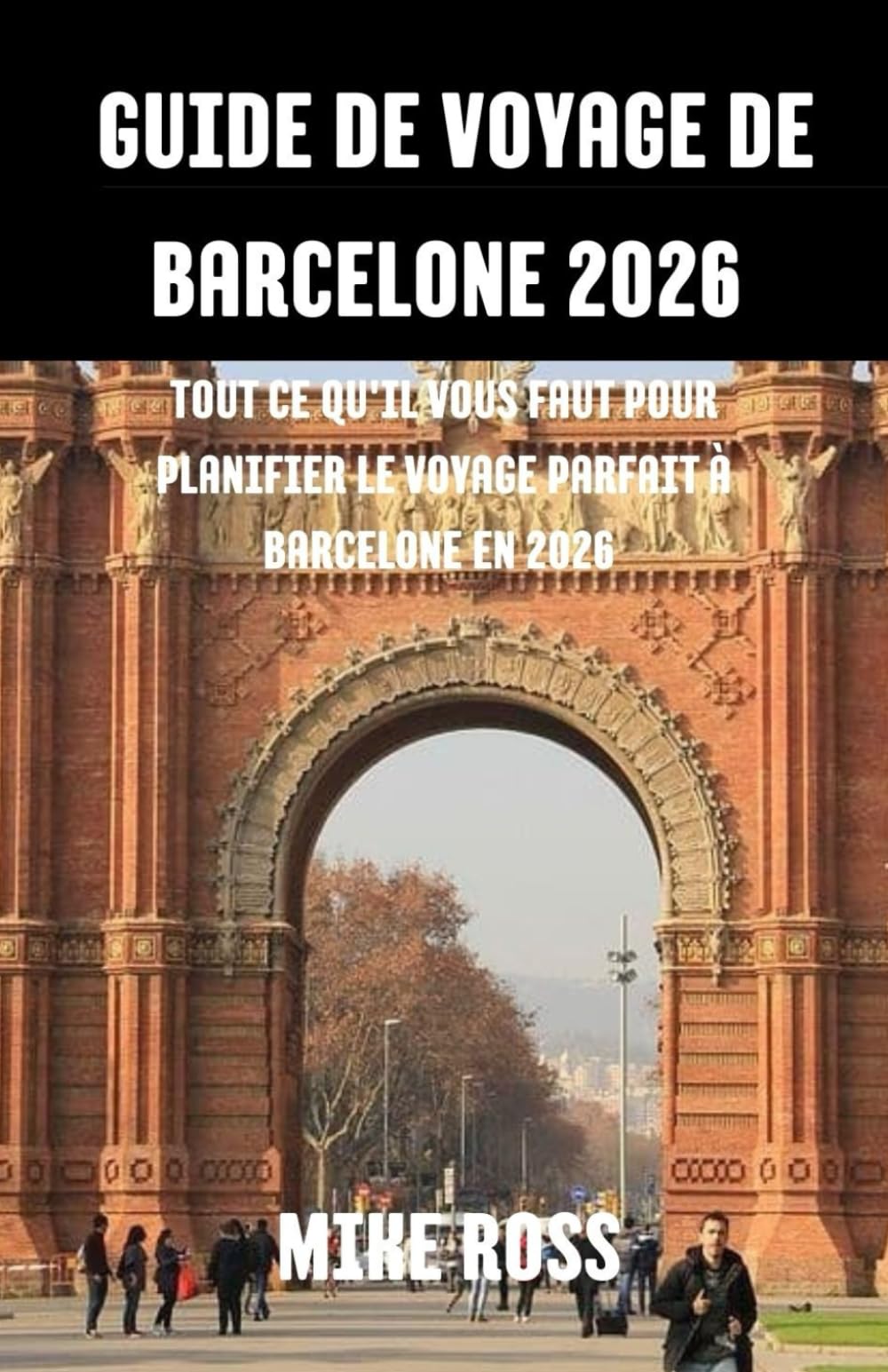 Guide de voyage de Barcelone 2026: Tout ce qu'il vous faut pour planifier le voyage parfait à Barcelone en 2026