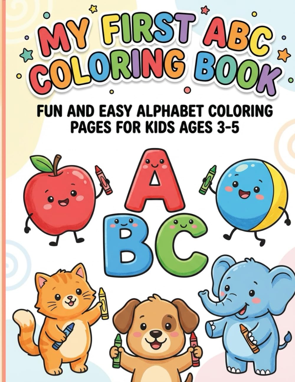 My First ABC Coloring Book: A Fun Alphabet Coloring Book for Toddlers & Preschool Kids Ages 2–5