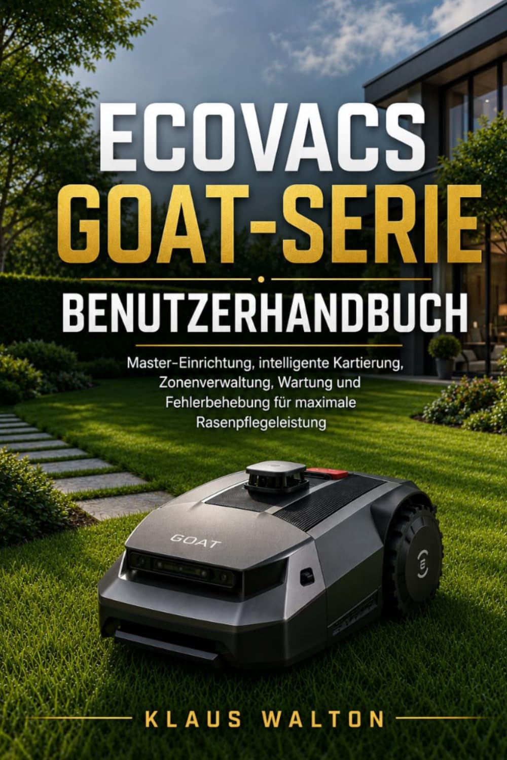 ECOVACS GOAT SERIE BENUTZERHANDBUCH: Master-Einrichtung, intelligente Kartierung, Zonenverwaltung, Wartung und Fehlerbehebung für maximale Rasenpflegeleistung
