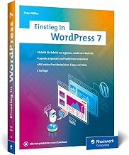 Einstieg in WordPress 7: Lernen Sie, gute WordPress-Websites zu erstellen. Über 500 Seiten Praxis, Bilder und Schrittanleitungen – Ausgabe 2026