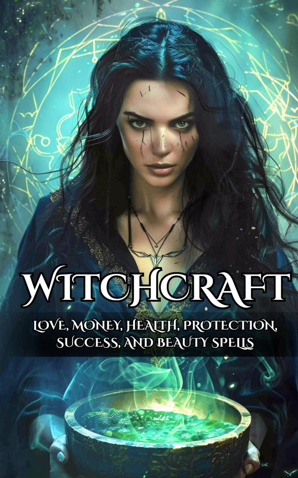 Witchcraft: Love, Money, Health, Protection, Success, and Beauty Spells