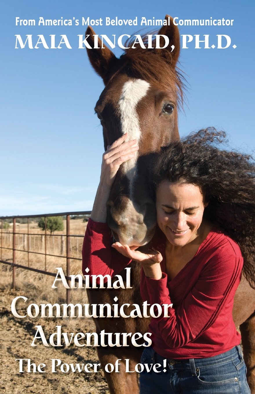 Animal Communicator Adventures: The Power of Love!: From America's Most Beloved Animal Communicator