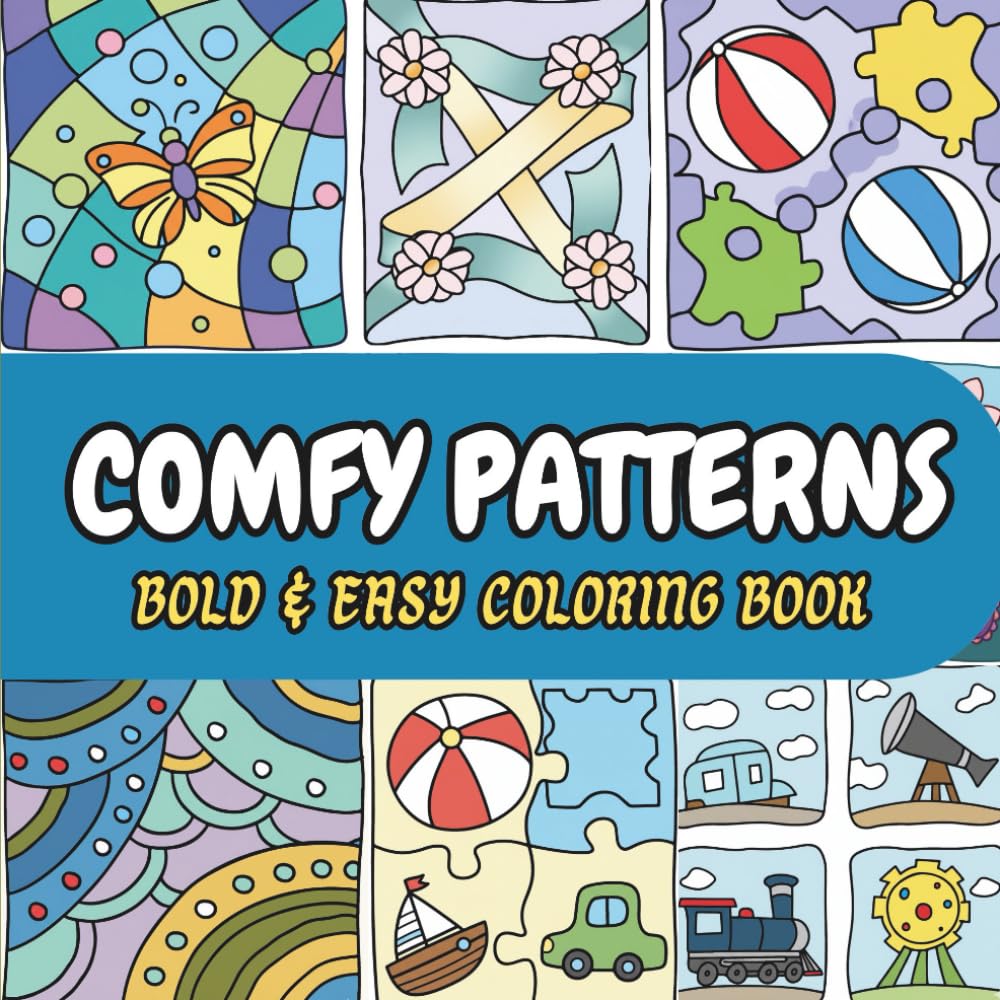 Comfy Patterns Coloring Book: Bold & Easy Cozy Pattern Designs for Relaxation and Anxiety Relief