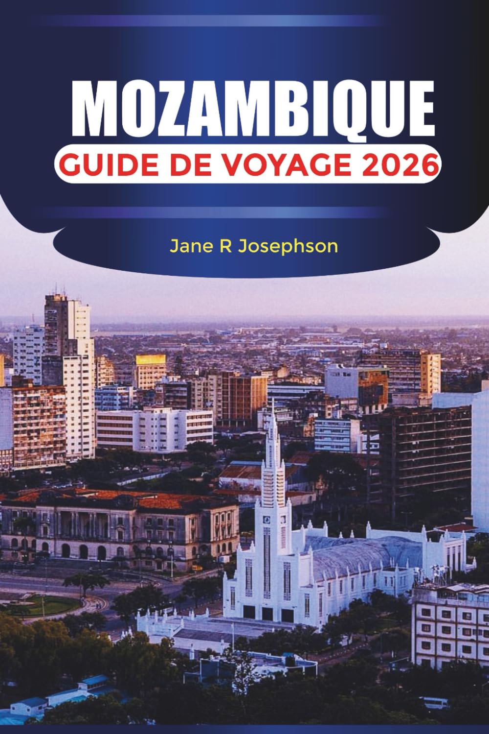 MOZAMBIQUE Guide de voyage 2026: Explorez les rivages de sable blanc, les paradis de la plongée et le charme intemporel de l'Afrique australe