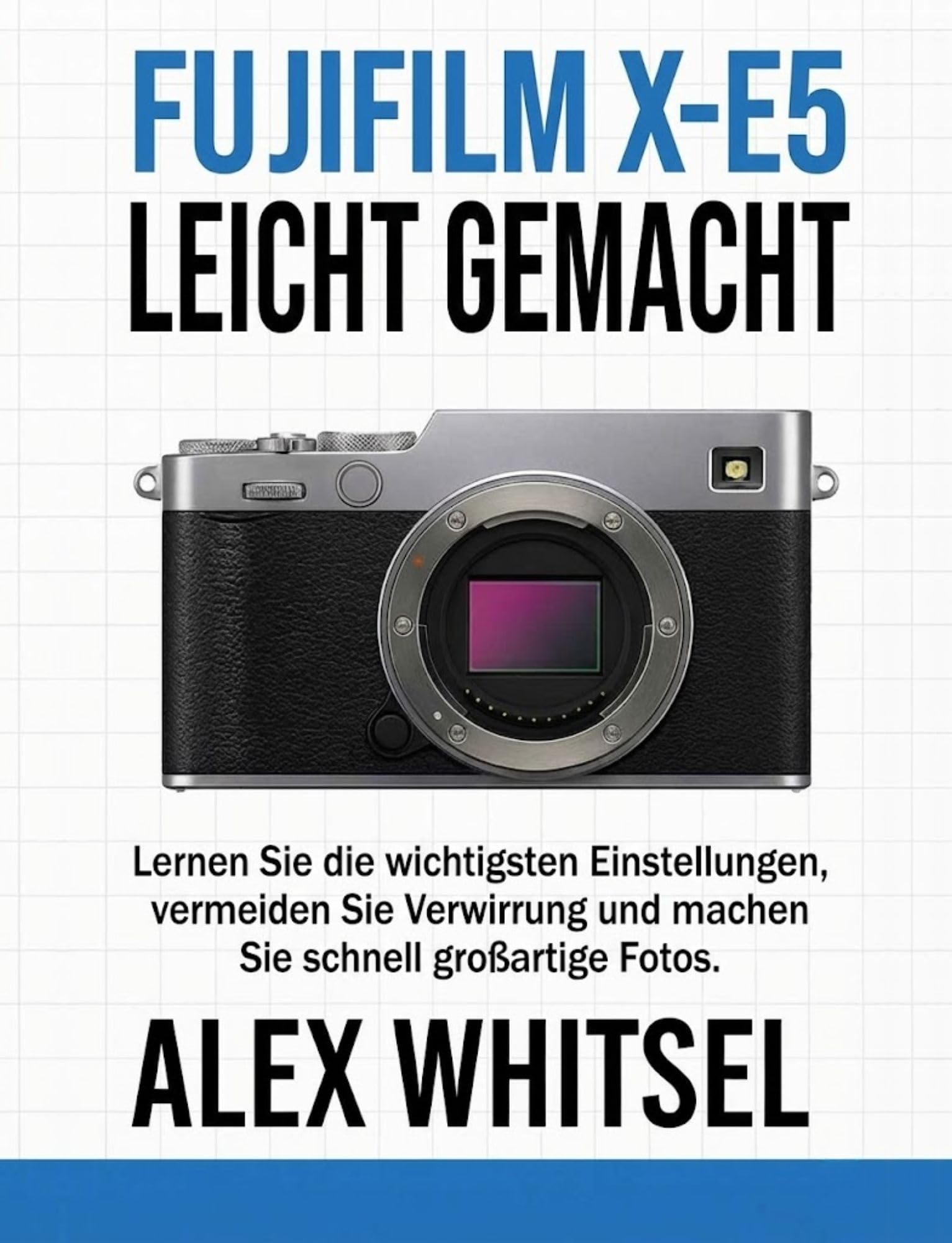 Guide Fujifilm XE5 réglages photo faciles pour débutant livre de photographie