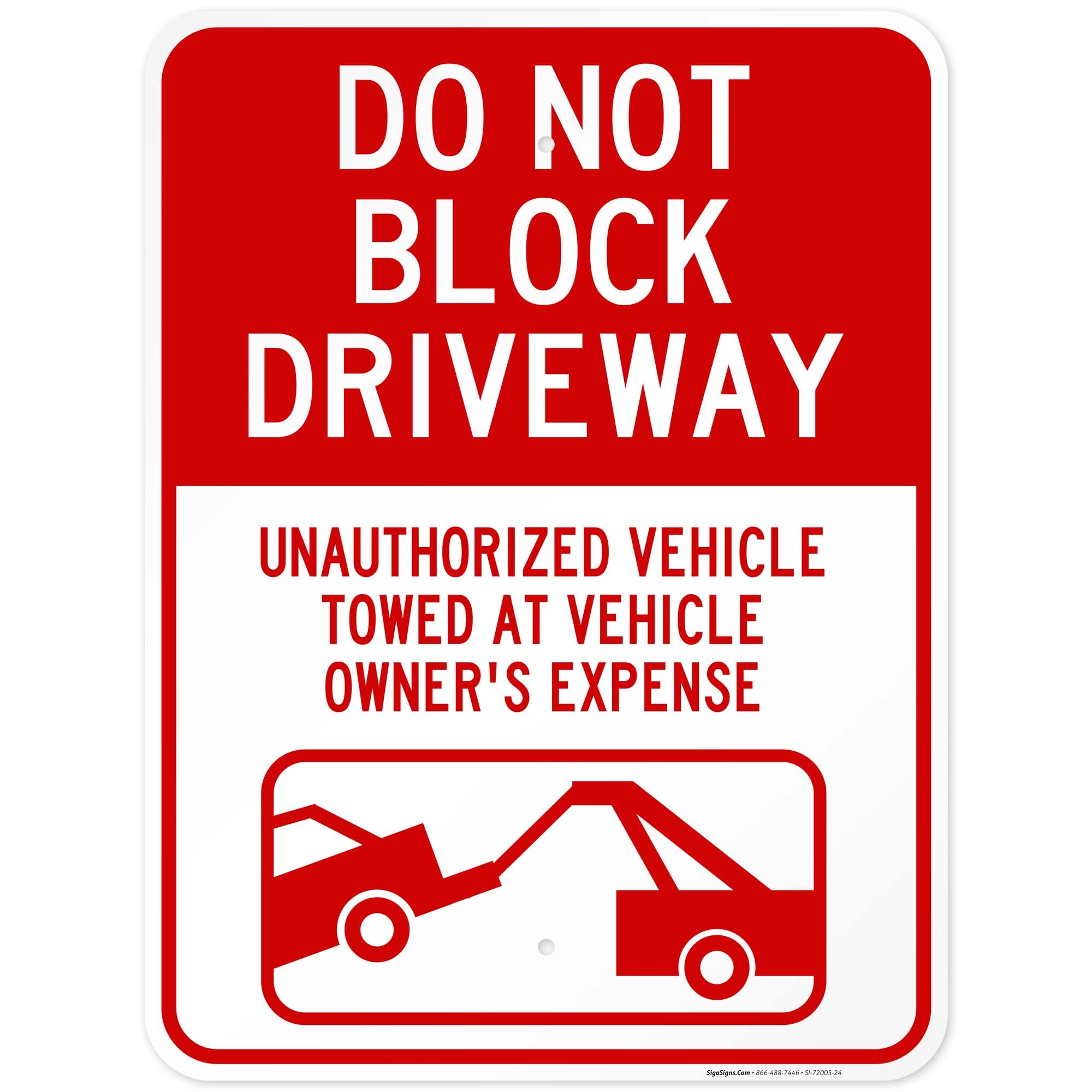 Do Not Block Driveway Unauthorized vehicle Towed Away Sign, 18x24 Inches, Rust Free .063 Aluminum, Fade Resistant, Made in USA