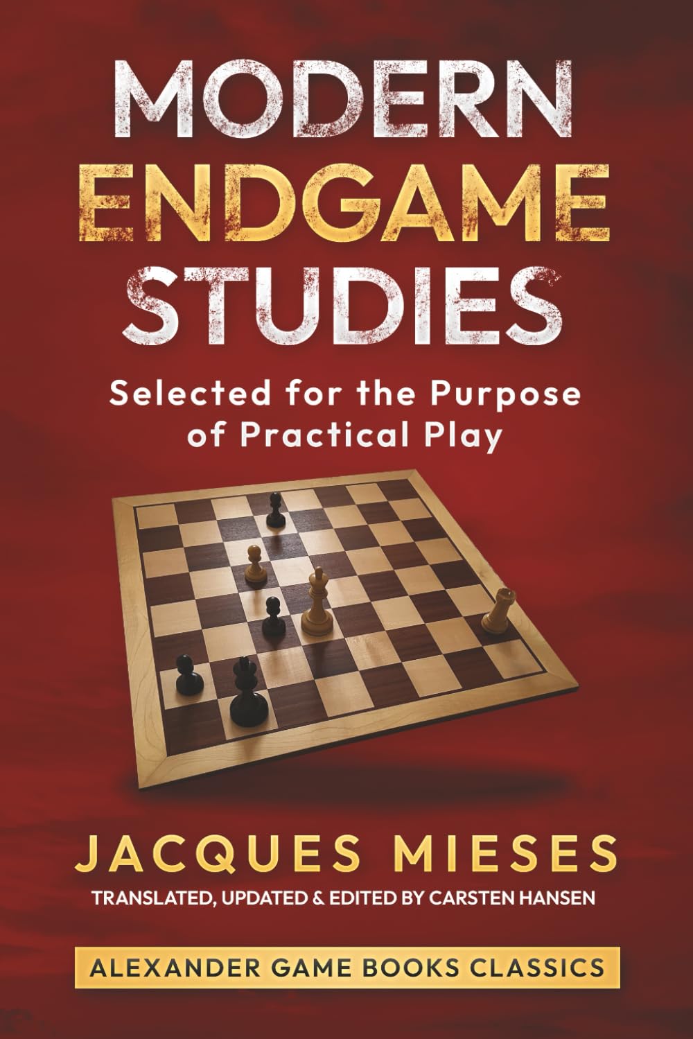 Modern Endgame Studies: Selected for the Purpose of Practical Play (Alexander Game Books Classics)