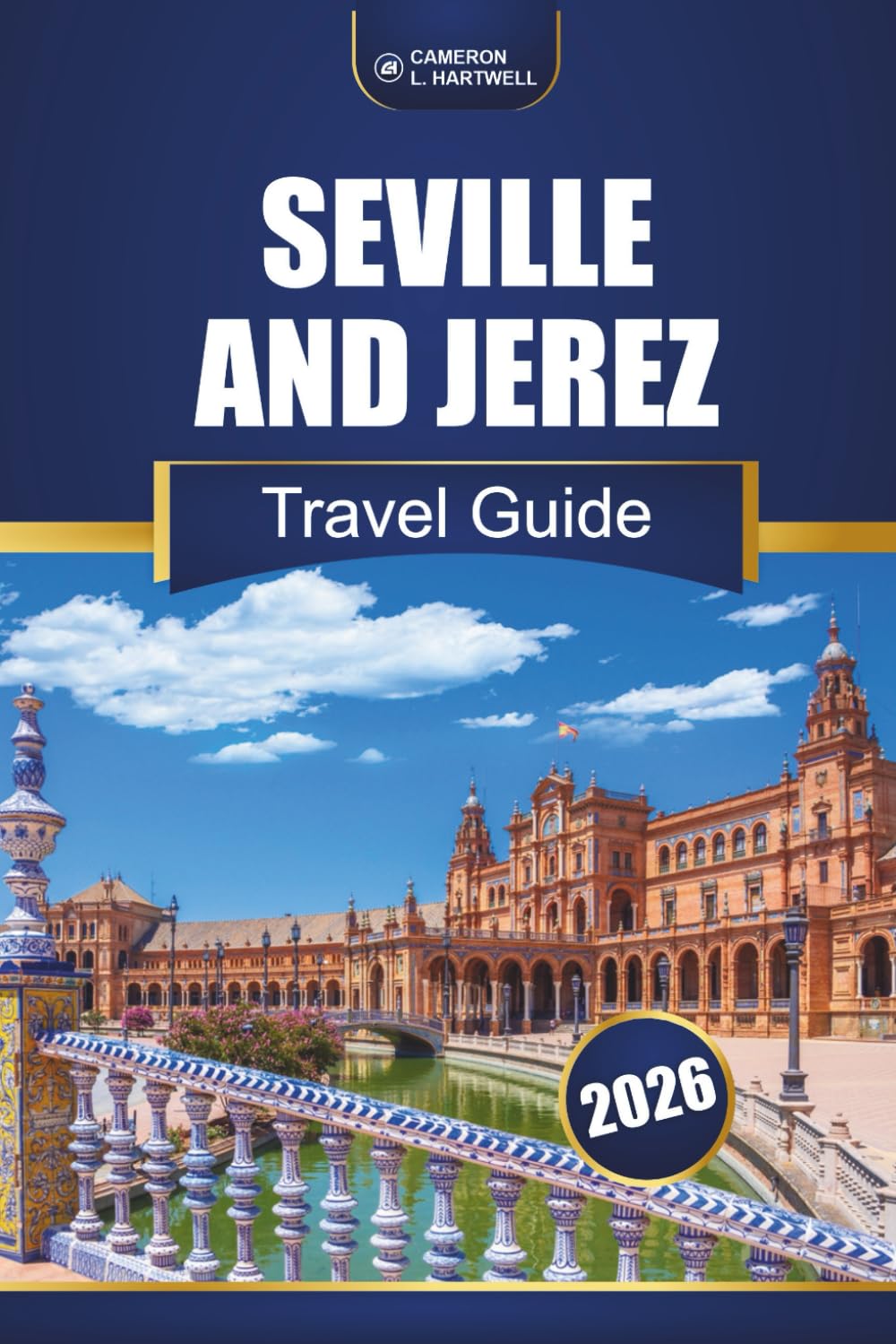 Seville And Jerez Travel Guide 2026: Discover Top Attractions, Local Experiences, Maps, and Itinerary Ideas in Southern Spain