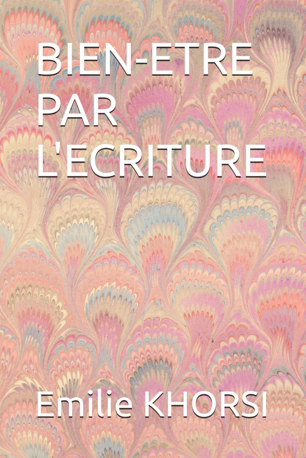 BIEN-ETRE PAR L'ECRITURE