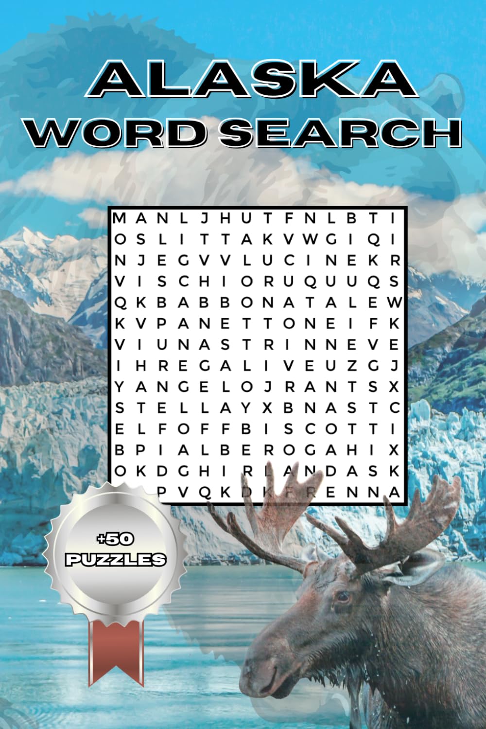 Alaska Word Search: Alaska Word Search Puzzle Book | Alaska Wildlife, Lakes, Cities & Cruise-Themed Puzzles | For Adults