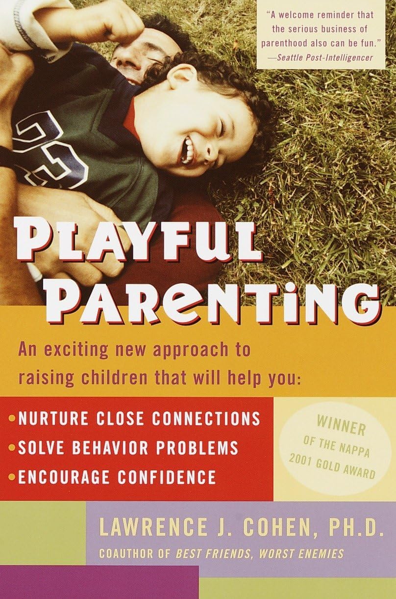 BALLANTINE GROUP Playful Parenting: An Exciting New Approach to Raising Children That Will Help You Nurture Close Connections, Solve Behavior Problems, and Encourage Confidence