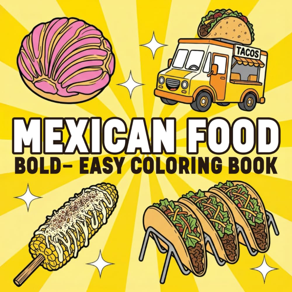 Mexican Food: Easy Coloring Book for Adults and kids - Relaxing cute mexican food and treats coloring book