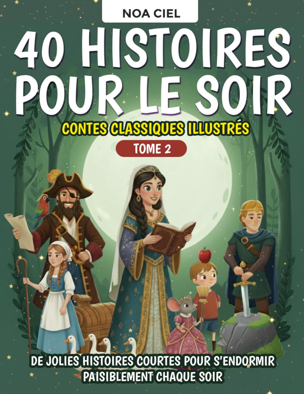40 Histoires pour le soir – Contes classiques illustrés pour enfants de 3 à 8 ans - Tome 2: De jolies histoires courtes pour s’endormir paisiblement chaque soir