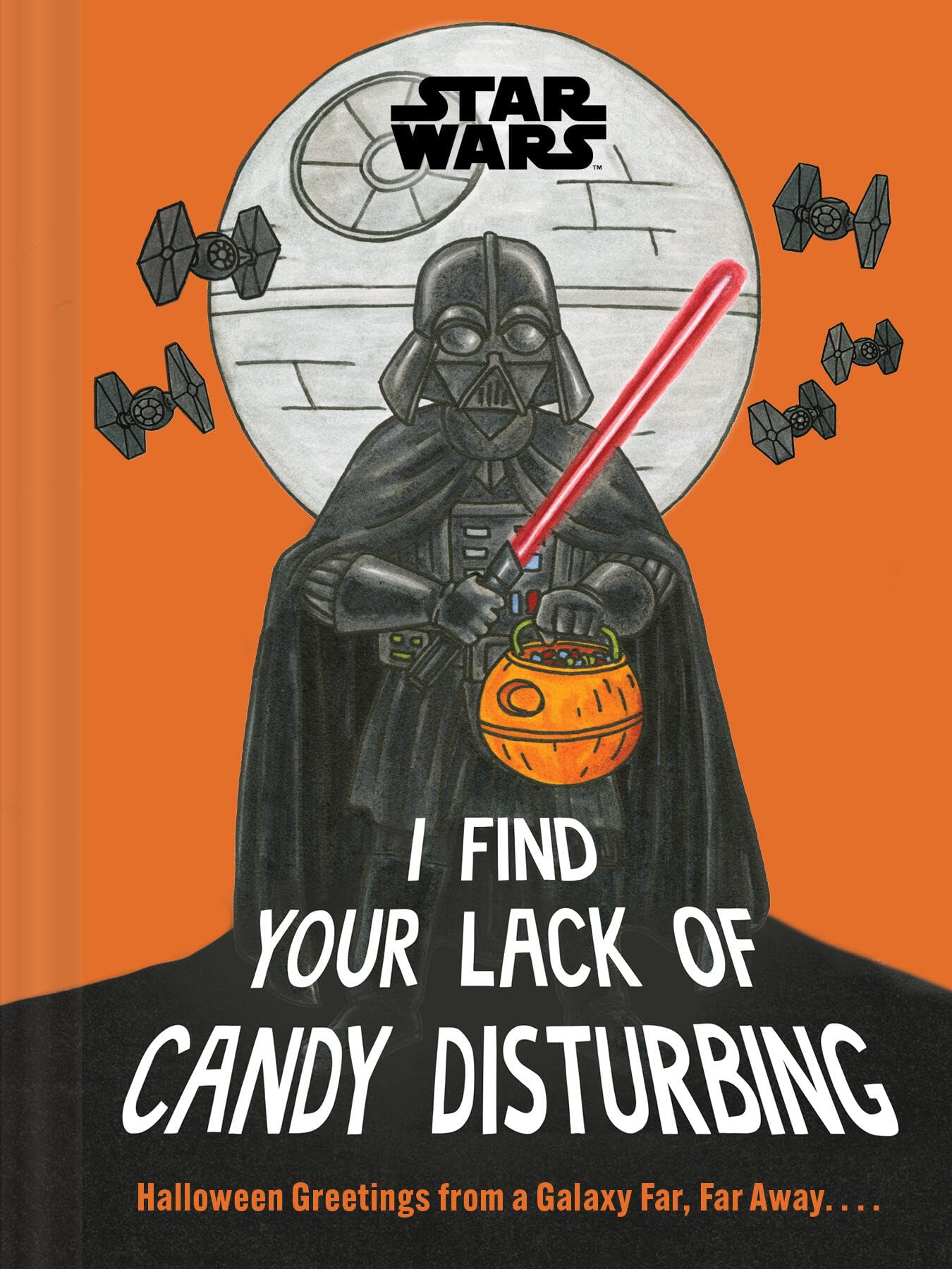 Star Wars I Find Your Lack of Candy Disturbi by Lucasfilm Lucasfilm Ltd HARDBACK